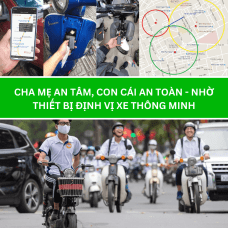 Cha Mẹ An Tâm, Con Cái An Toàn - Nhờ Thiết Bị Định Vị Xe Thông Minh